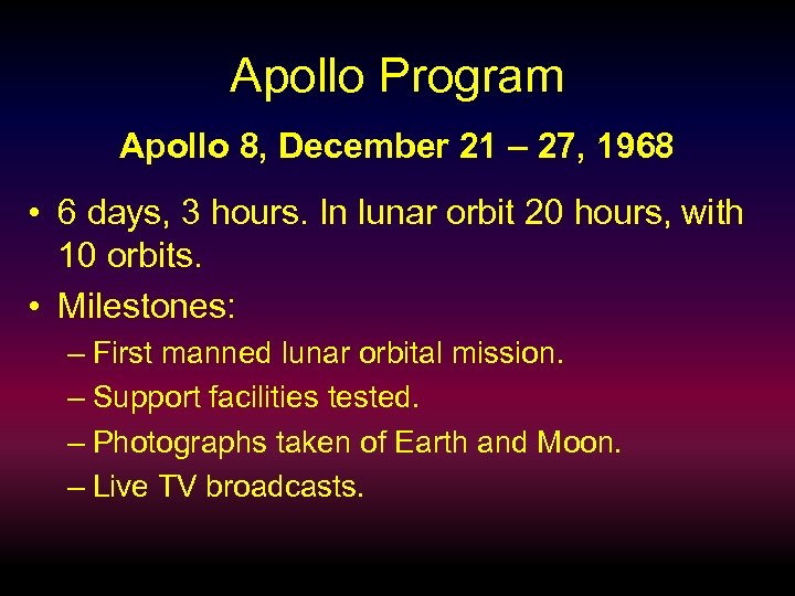 Apollo Program Apollo 8, December 21 – 27, 1968 • 6 days, 3 hours.