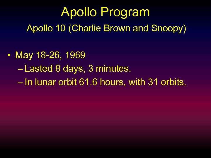 Apollo Program Apollo 10 (Charlie Brown and Snoopy) • May 18 -26, 1969 –