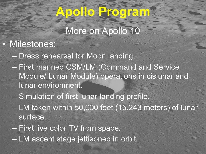 Apollo Program More on Apollo 10 • Milestones: – Dress rehearsal for Moon landing.