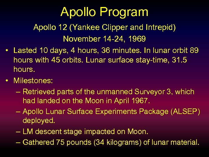 Apollo Program Apollo 12 (Yankee Clipper and Intrepid) November 14 -24, 1969 • Lasted