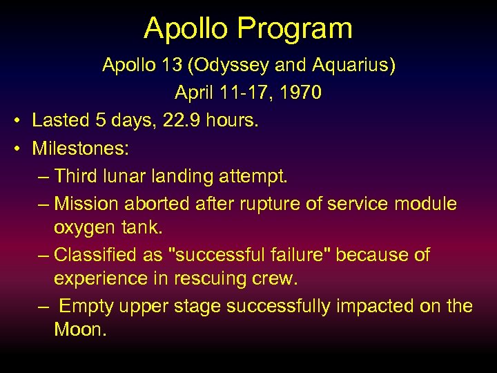 Apollo Program Apollo 13 (Odyssey and Aquarius) April 11 -17, 1970 • Lasted 5