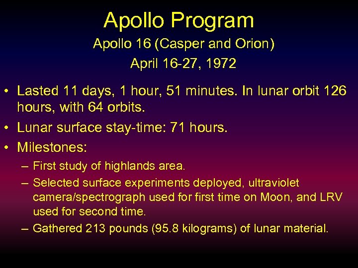 Apollo Program Apollo 16 (Casper and Orion) April 16 -27, 1972 • Lasted 11