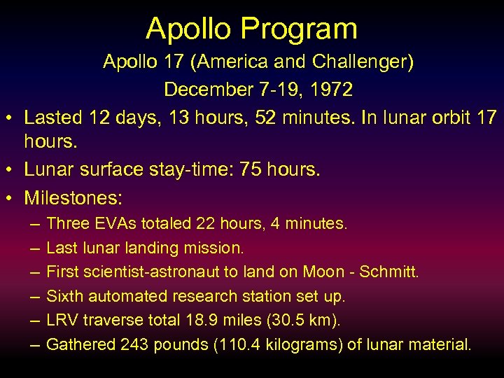 Apollo Program Apollo 17 (America and Challenger) December 7 -19, 1972 • Lasted 12