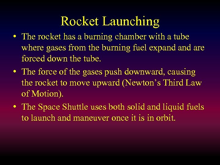 Rocket Launching • The rocket has a burning chamber with a tube where gases