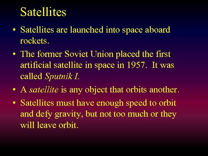 Satellites • Satellites are launched into space aboard rockets. • The former Soviet Union