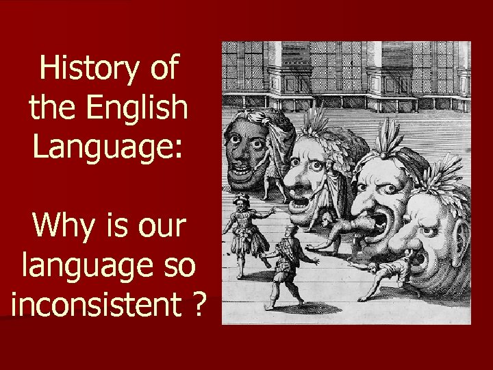 History of the English Language: Why is our language so inconsistent ? 