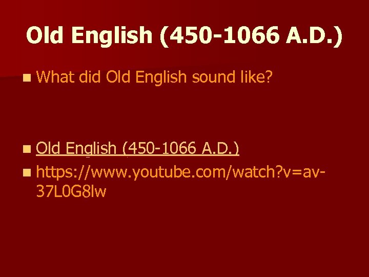Old English (450 -1066 A. D. ) n What n Old did Old English