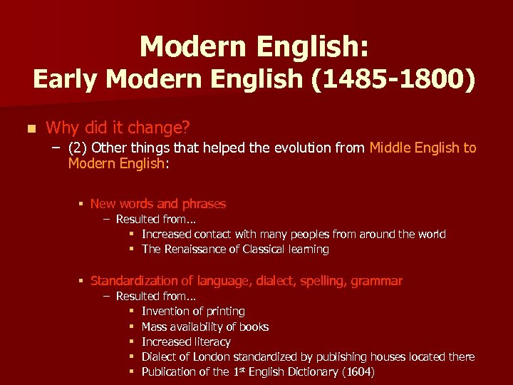 Modern English: Early Modern English (1485 -1800) n Why did it change? – (2)