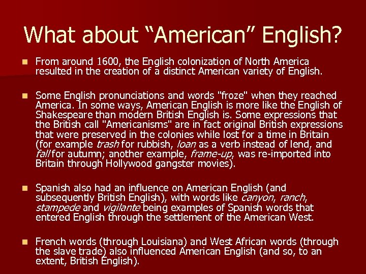 What about “American” English? n From around 1600, the English colonization of North America