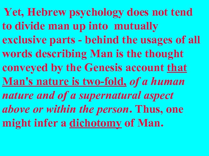 Yet, Hebrew psychology does not tend to divide man up into mutually exclusive parts