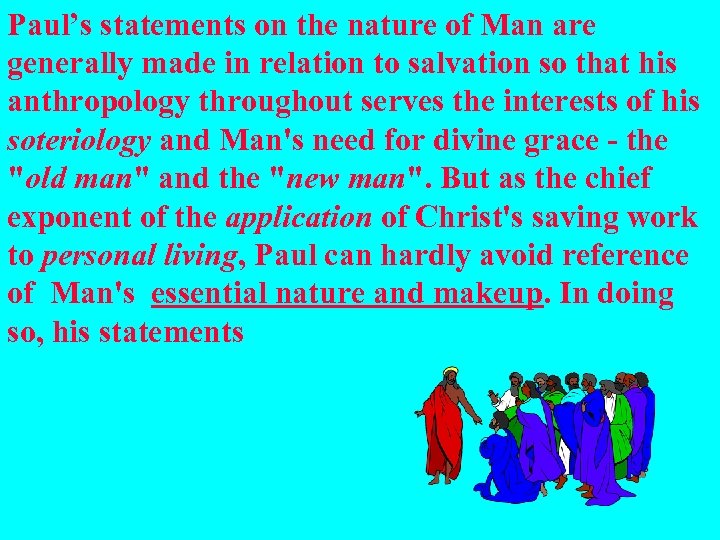 Paul’s statements on the nature of Man are generally made in relation to salvation