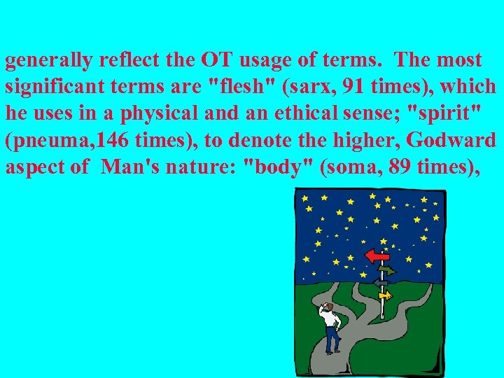 generally reflect the OT usage of terms. The most significant terms are "flesh" (sarx,