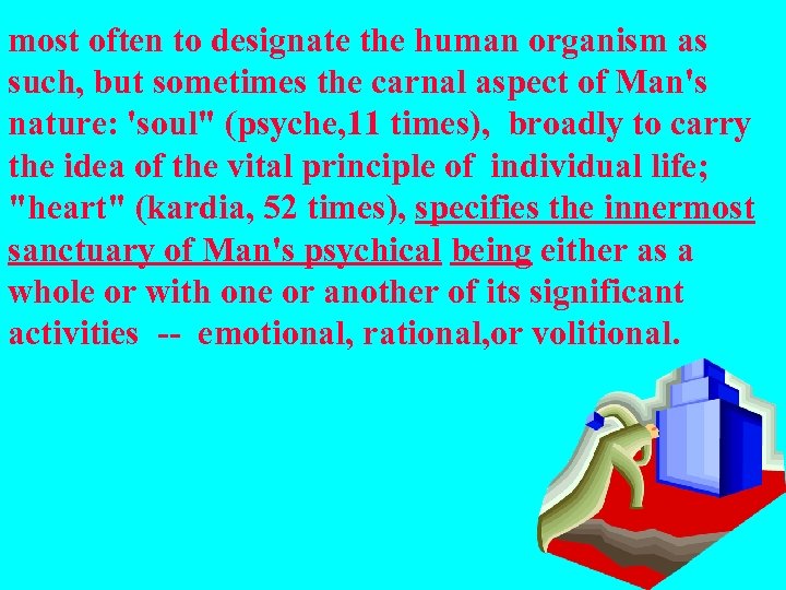 most often to designate the human organism as such, but sometimes the carnal aspect