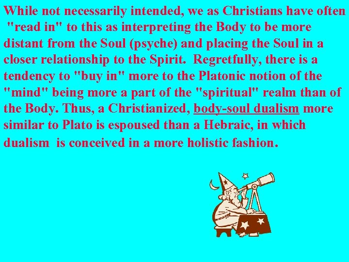 While not necessarily intended, we as Christians have often "read in" to this as