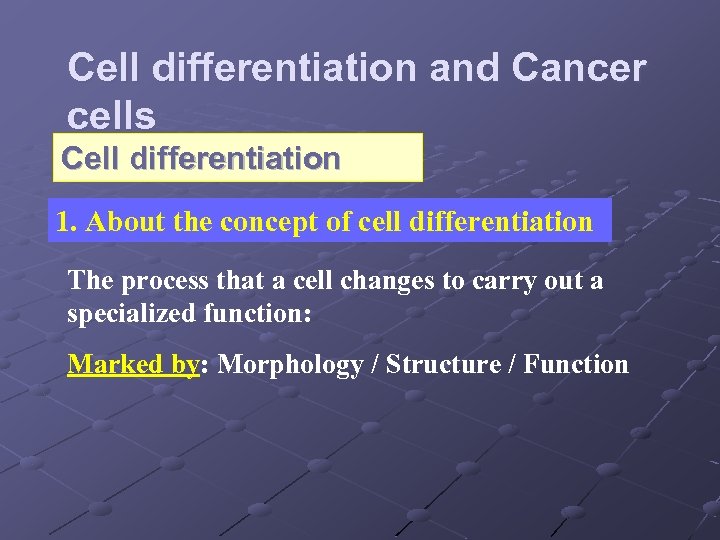 Cell differentiation and Cancer cells Cell differentiation 1. About the concept of cell differentiation