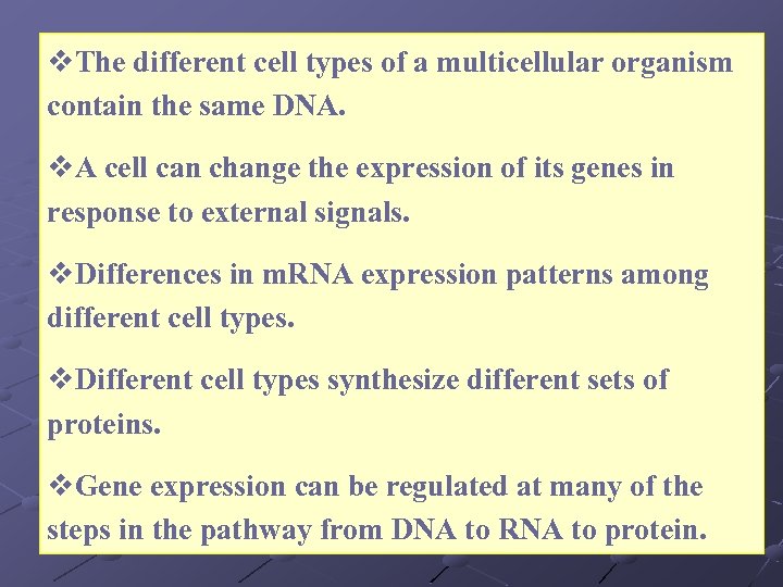 v. The different cell types of a multicellular organism contain the same DNA. v.