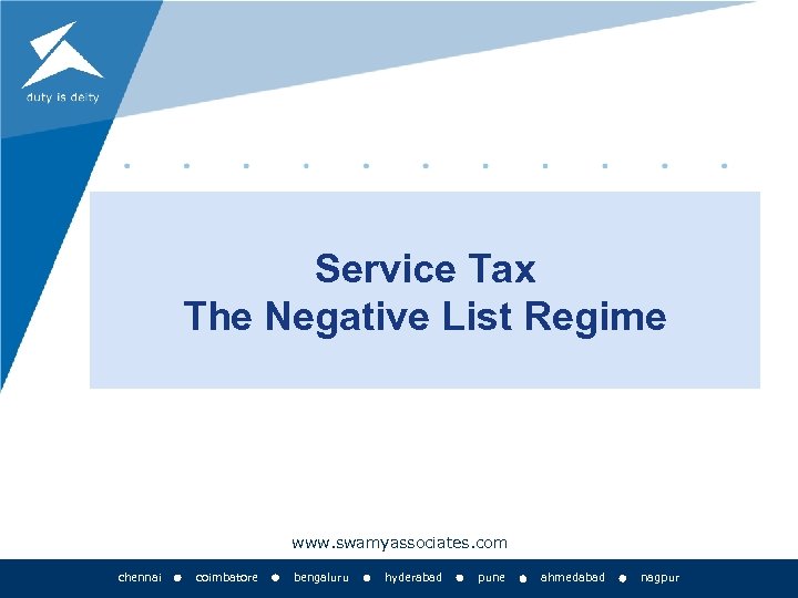 Service Tax The Negative List Regime www. swamyassociates. com chennai coimbatore bengaluru hyderabad pune