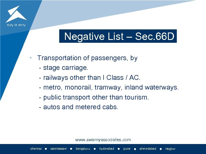 Negative List – Sec. 66 D • Transportation of passengers, by - stage carriage.