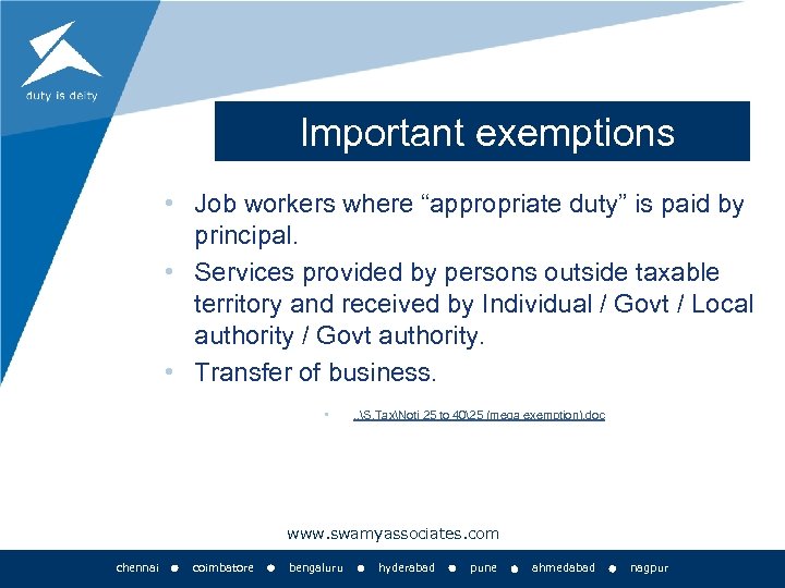  Important exemptions • Job workers where “appropriate duty” is paid by principal. •