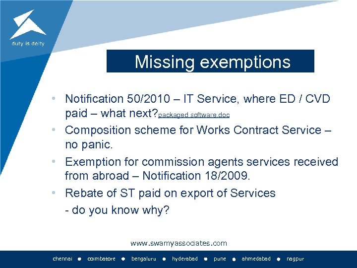 Missing exemptions • Notification 50/2010 – IT Service, where ED / CVD paid –