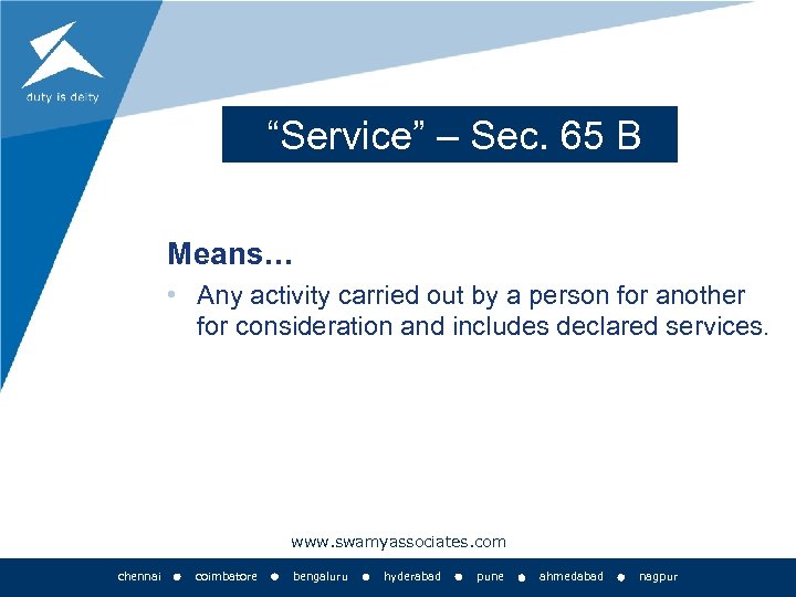 “Service” – Sec. 65 B Means… • Any activity carried out by a person