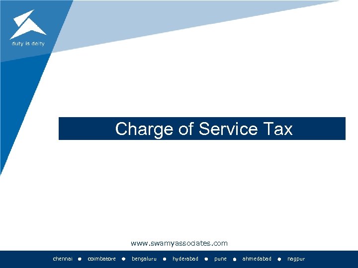 Charge of Service Tax www. swamyassociates. com chennai coimbatore bengaluru hyderabad pune ahmedabad nagpur