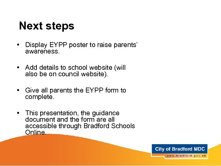 Next steps • Display EYPP poster to raise parents’ awareness. • Add details to