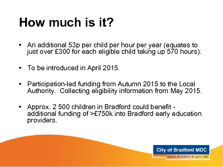How much is it? • An additional 53 p per child per hour per