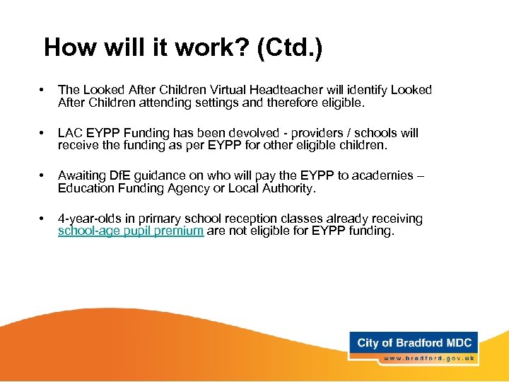 How will it work? (Ctd. ) • The Looked After Children Virtual Headteacher will