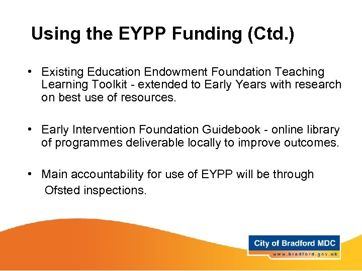 Using the EYPP Funding (Ctd. ) • Existing Education Endowment Foundation Teaching Learning Toolkit