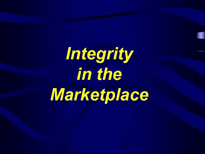 Integrity in the Marketplace 