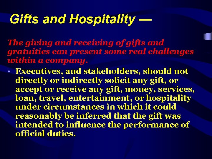 Gifts and Hospitality — The giving and receiving of gifts and gratuities can present
