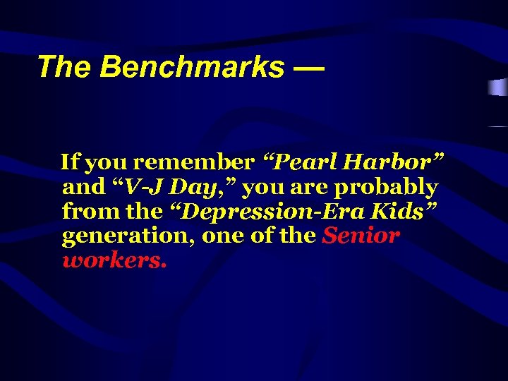 The Benchmarks — If you remember “Pearl Harbor” and “V-J Day, ” you are