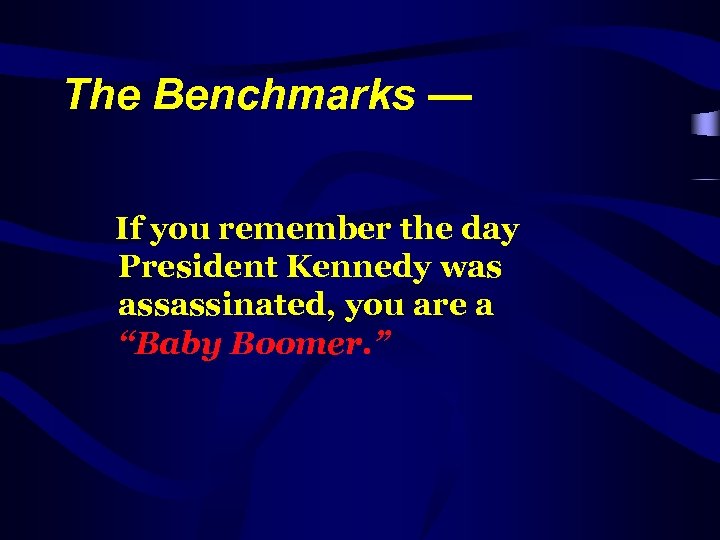 The Benchmarks — If you remember the day President Kennedy was assassinated, you are