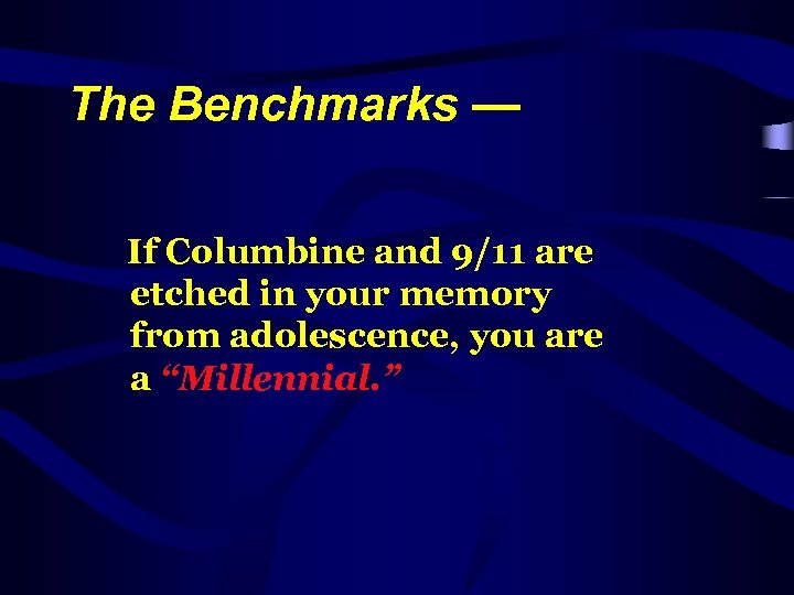 The Benchmarks — If Columbine and 9/11 are etched in your memory from adolescence,