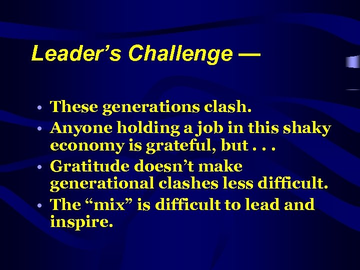 Leader’s Challenge — • These generations clash. • Anyone holding a job in this