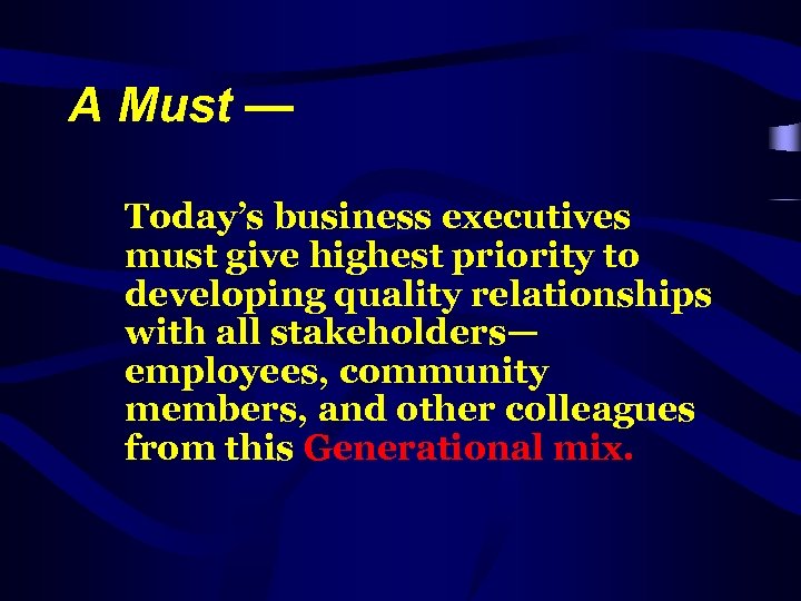 A Must — Today’s business executives must give highest priority to developing quality relationships