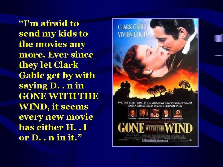 “I'm afraid to send my kids to the movies any more. Ever since they