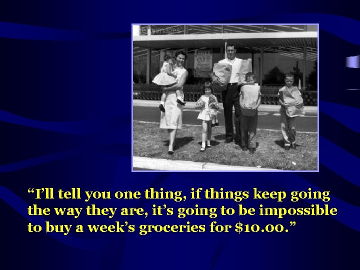 “I’ll tell you one thing, if things keep going the way they are, it’s