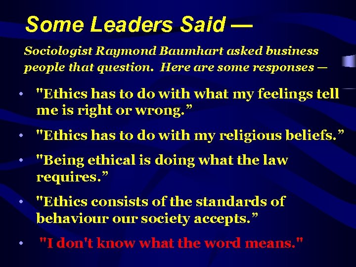 Some Leaders Said — Sociologist Raymond Baumhart asked business people that question. Here are