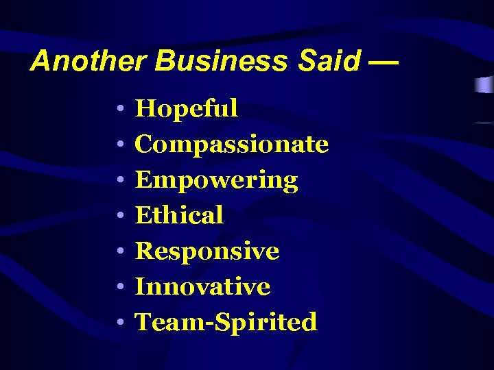 Another Business Said — • • Hopeful Compassionate Empowering Ethical Responsive Innovative Team-Spirited 