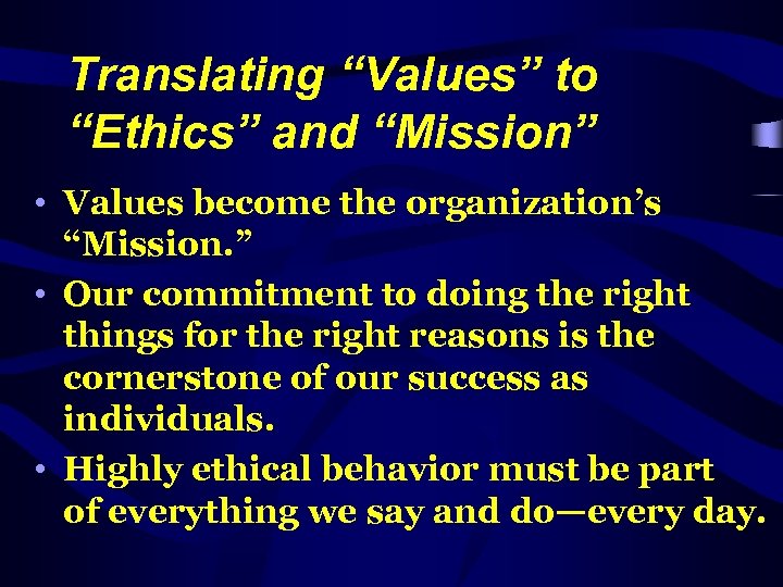 Translating “Values” to “Ethics” and “Mission” • Values become the organization’s “Mission. ” •