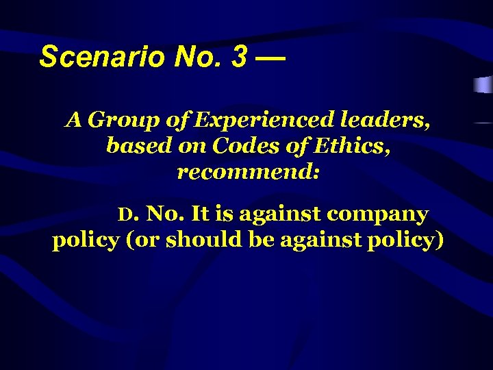Scenario No. 3 — A Group of Experienced leaders, based on Codes of Ethics,