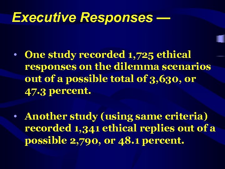 Executive Responses — • One study recorded 1, 725 ethical responses on the dilemma