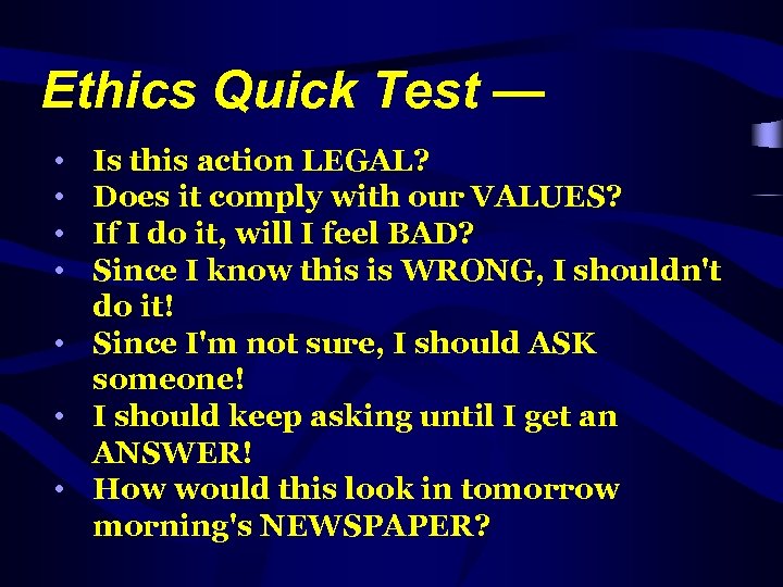 Ethics Quick Test — • • Is this action LEGAL? Does it comply with