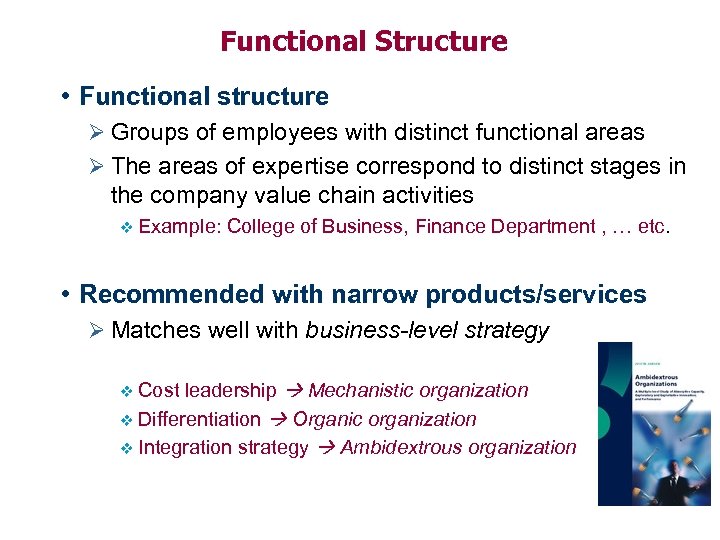 Functional Structure • Functional structure Ø Groups of employees with distinct functional areas Ø