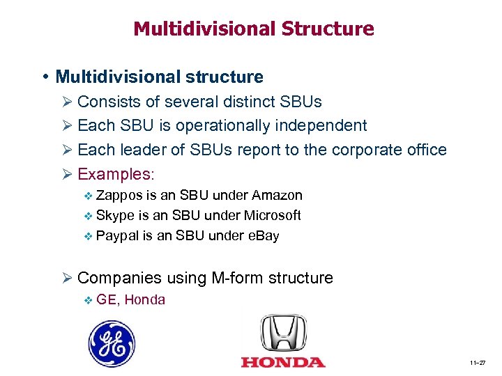 Multidivisional Structure • Multidivisional structure Ø Consists of several distinct SBUs Ø Each SBU