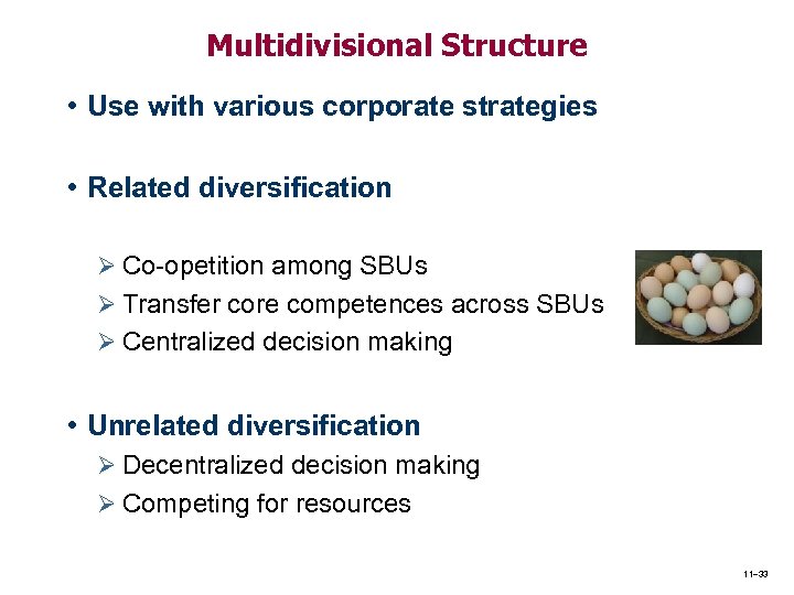 Multidivisional Structure • Use with various corporate strategies • Related diversification Ø Co-opetition among