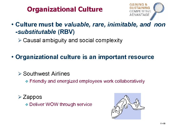 Organizational Culture • Culture must be valuable, rare, inimitable, and non -substitutable (RBV) Ø