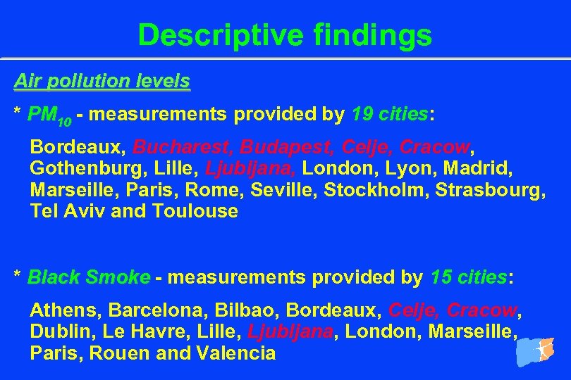 Descriptive findings Air pollution levels * PM 10 - measurements provided by 19 cities: